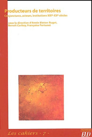 Producteurs de territoires. Conjonctures, acteurs, institutions (XIXe-XXe siècles)