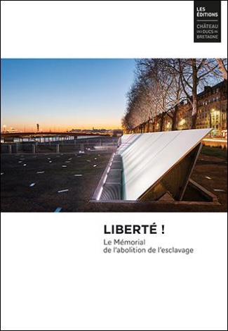 Liberté ! Le Mémorial de l'abolition de l'esclavage