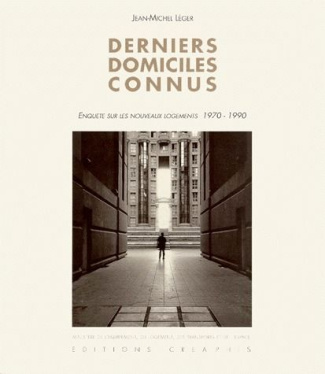 DERNIERS DOMICILES CONNUS. Enquête sur les nouveaux logements 1970-1990