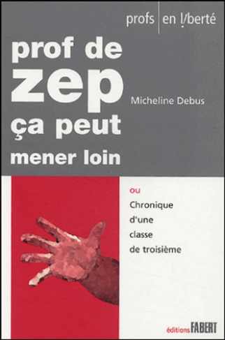 Prof de ZEP ça peut mener loin ou Chronique d'une classe de troisième