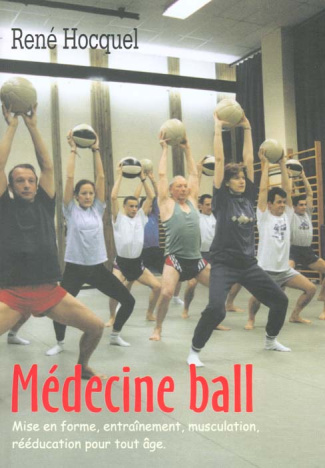 Médecine ball. Mise en forme, entraînement, musculation, rééducation pour tout âge