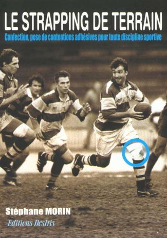 Le strapping de terrain. Confection, pose de contentions adhésives pour toute discipline sportive