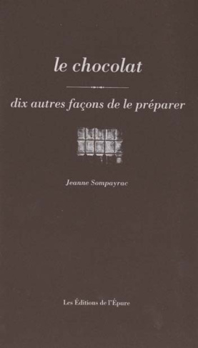 Le chocolat. Dix façons de le préparer