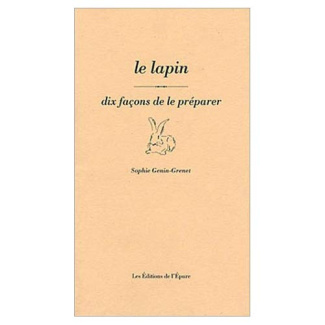 Le lapin. Dix façons de le préparer