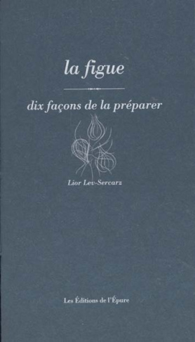 La figue. Dix façons de la préparer