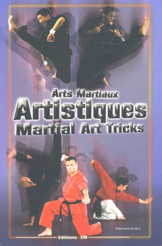 Arts martiaux artistiques : Martial Art Tricks & Combos. Techniques de base & avancées : Basic & Adv