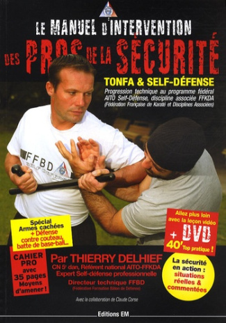 Le manuel d'intervention des pros de la sécurité. Tonfa et Self-défense, avec 1 DVD