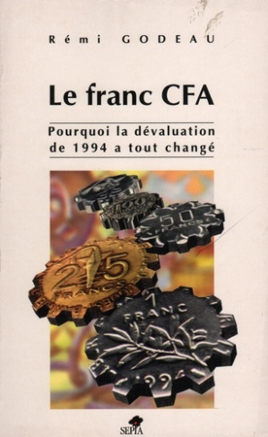 Le franc CFA. Pourquoi la dévaluation de 1994 a tout changé