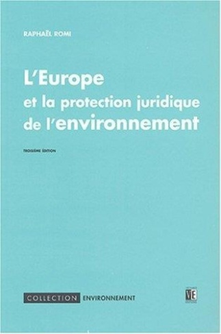 L'Europe et la protection juridique de l'environnement. 3e édition