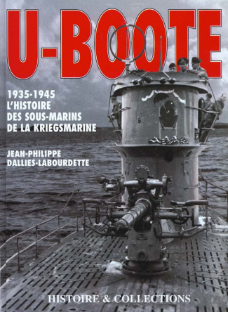 U BOOT - 1935-1945 HISTOIRE DES SOUS-MARINS