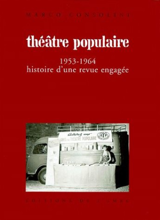 THEATRE POPULAIRE. 1953-1964, Histoire d'une revue engagée