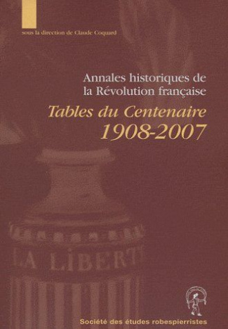 Annales historiques de la Révolution française. Tables du centenaire 1908-2007, avec 1 CD-ROM