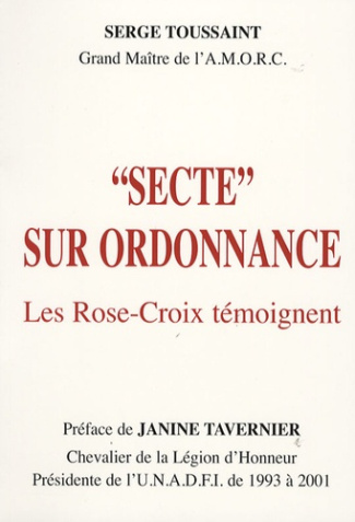 SECTE SUR ORDONNANCE - LES ROSE-CROIX TEMOIGNENT