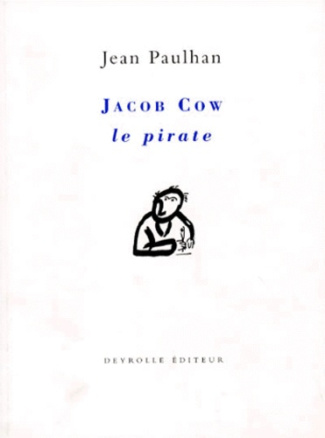Jacob Cow le pirate. suivi de La rhétorique renaît de ses cendres. La demoiselle au miroir. Éléments