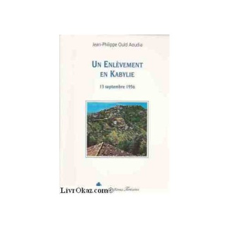 Un enlèvement en Kabylie. 13 septembre 1956