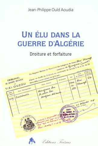 UN ELU DANS LA GUERRE D'ALGERIE. Droiture et forfaiture