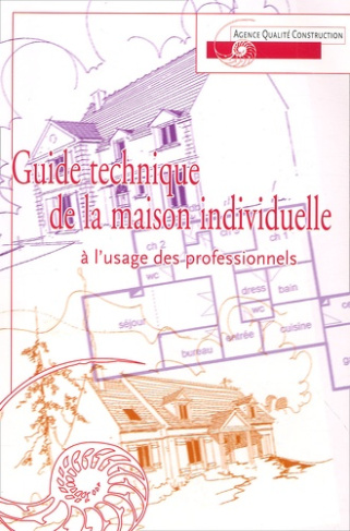 Guide technique de la maison individuelle à l'usage des professionnels