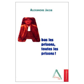 A bas les prisons, toutes les prisons !