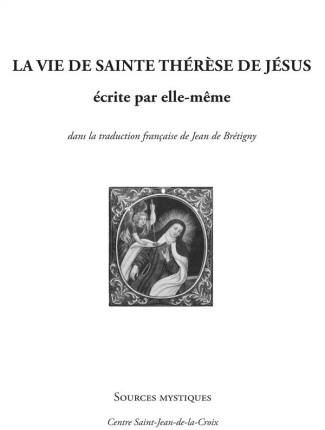 La vie de la mère Thérèse de Jésus écrite par elle-même