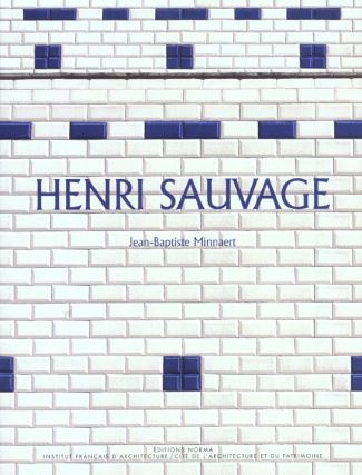 Henri Sauvage. Ou l'exercice du renouvellement