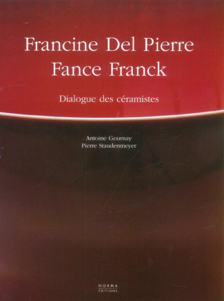Francine Del Pierre et Fance Franck. Dialogue des céramistes
