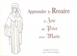 Le Rosaire. La Joie de Prier avec Marie