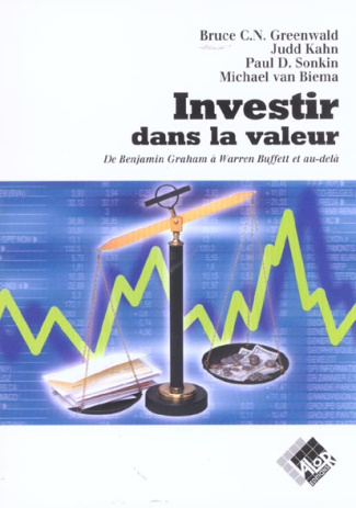 INVESTIR DANS LA VALEUR. DE BENJAMIN GRAHAM A WARREN BUFFETT ET AU-DELA