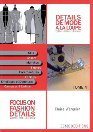 Détails de mode à la loupe. Tome 4, Cols, manches, parementures, entoilages et doublures, édition bi