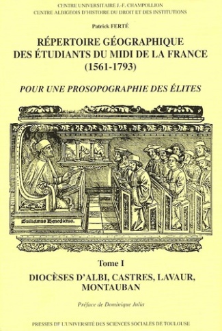 REPERTOIRE GEOGRAPHIQUE DES ETUDIANTS DU MIDI DE LA FRANCE (1561-1793). TOME I -