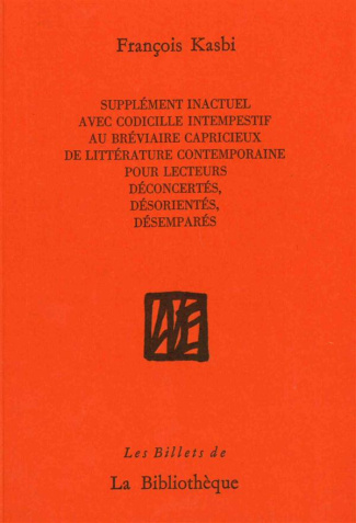 Supplément inactuel avec codicille intempestif au bréviaire capricieux de littérature contemporaine