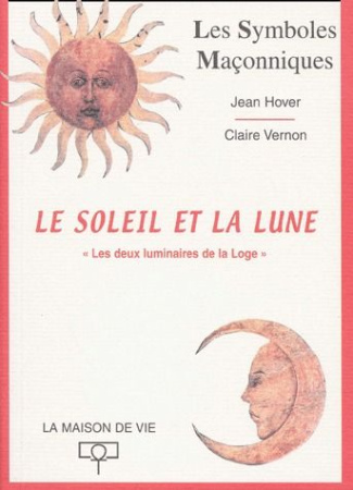 Le soleil et la lune. Luminaires de l'initiation maçonnique