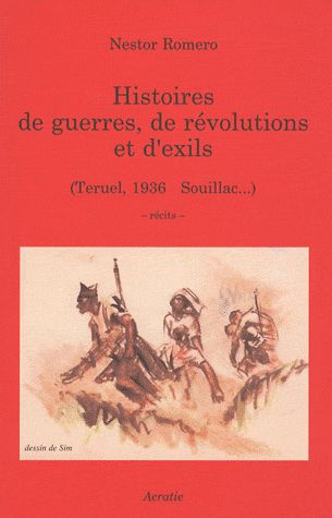 Histoire de guerres, de révolutions et d'exils. (Teruel, 1936 - Souillac...)