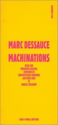 Machinations. Essai sur Frederick Kiesler, l'histoire de l'architecture moderne aux États-Unis et Ma