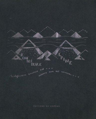 Architecture alpine . En cinq parties et trente dessins