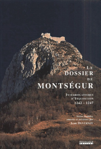 Le dossier de Montségur. Interrogatoires d'inquisition, 1242-1247