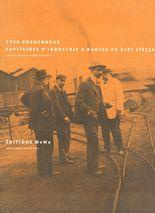 CAPITAINES D'INDUSTRIE A NANTES AU XIXE SIECLE