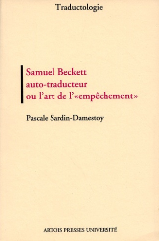 Samuel Beckett auto-traducteur ou l'art de "l'empêchement". Lecture bilingue et génétique des textes