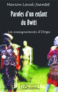 Paroles d'un enfant du Bwiti. Les enseignements d'Iboga
