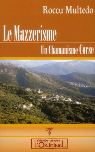 Le Mazzérisme. Un chamanisme corse