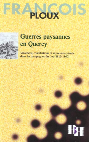 Guerres paysannes en Quercy. Violences, conciliations et répression pénale dans les campagnes du Lot