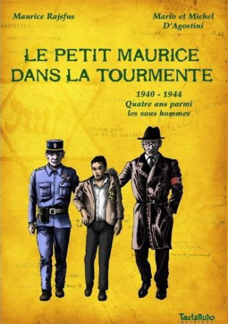 Le petit Maurice dans la tourmente. 1940-1944 Quatre ans parmi les sous-hommes