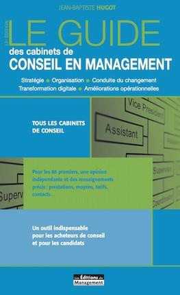 LE GUIDE DES CABINETS DE CONSEIL EN MANAGEMENT - STRATEGIE ORGANISATION CONDUITE DU CHANGEMENT TR