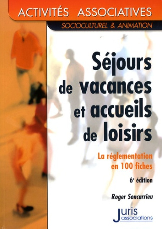 Séjours de vacances et accueils de loisirs. La réglementation en 100 fiches, 6e édition