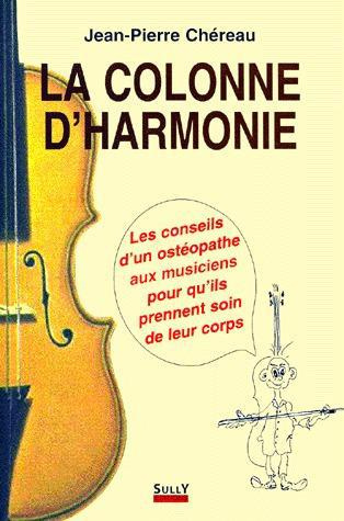 LA COLONNE D'HARMONIE. Les conseils d'un ostéopathe aux musiciens pour qu'ils prennent soin de leur