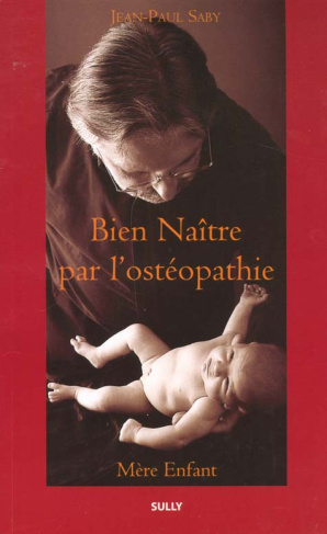 Bien naître par l'ostéopathie. Mère Enfant