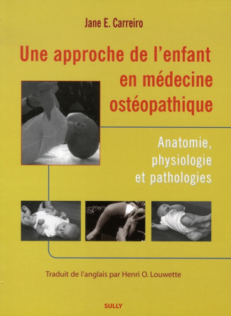 Une approche de l'enfant en médecine ostéopathique. Anatomie, physiologie et pathologies