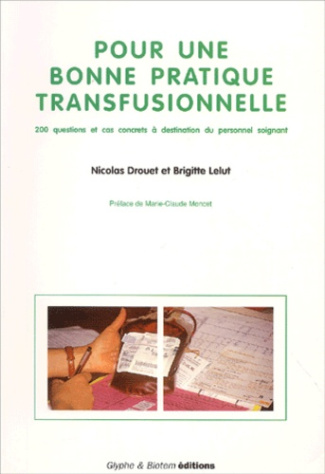Pour une bonne pratique transfusionnelle. 200 questions et cas concrets à destination du personnel s