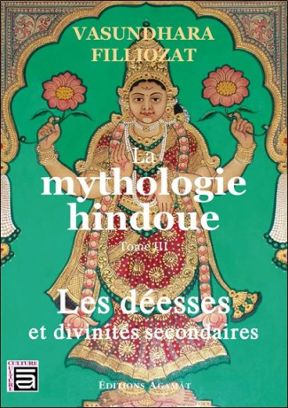 Mythologie hindoue. Tome 3, Les déesses et divinités secondaires