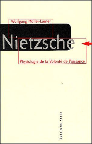 Nietzsche. Physiologie de la volonté de puissance