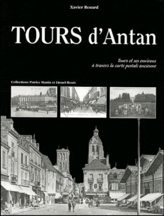 Tours d'Antan. Tours et ses environs à travers la carte postale ancienne